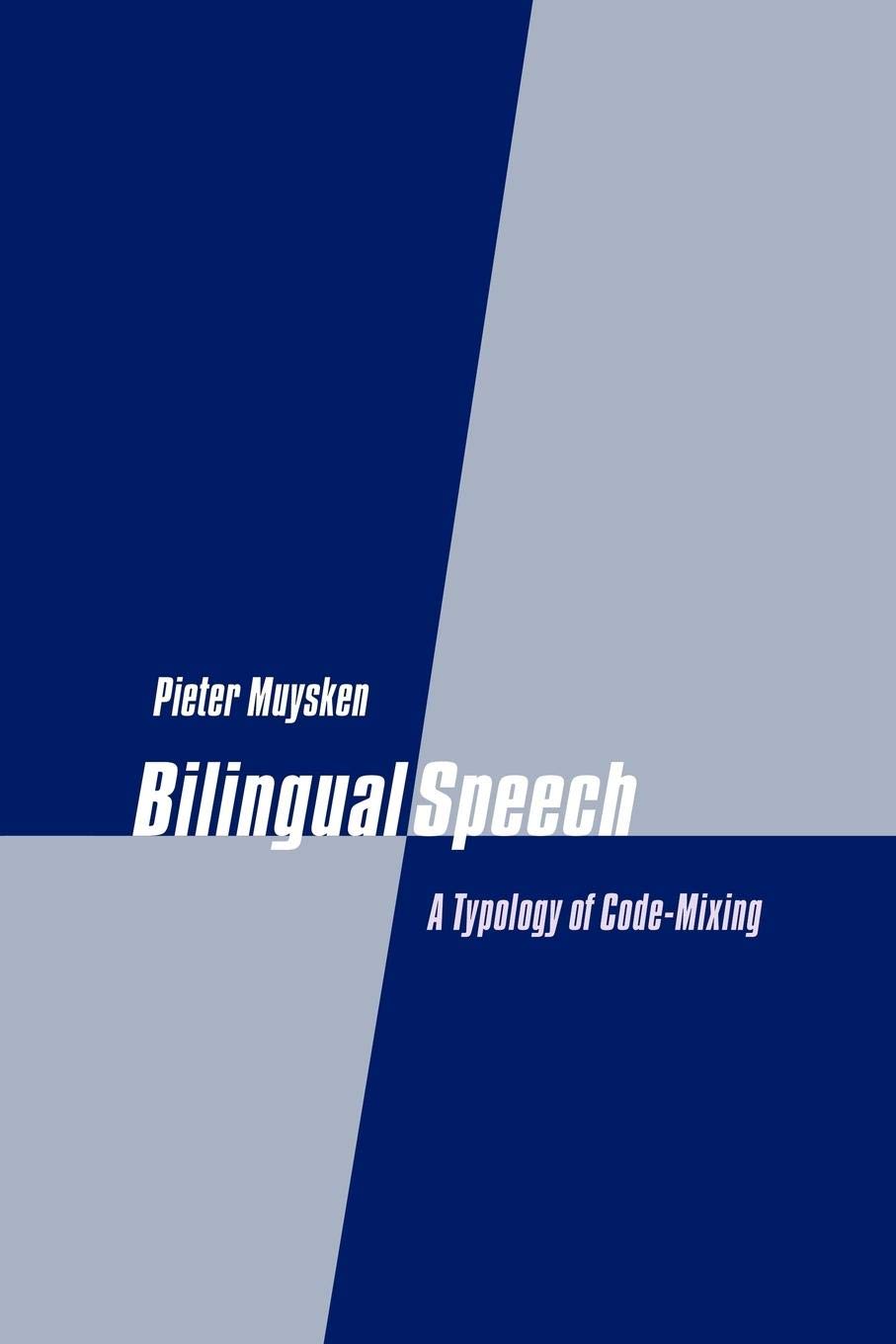 Bilingual Speech: A Typology Of Codemixing,New