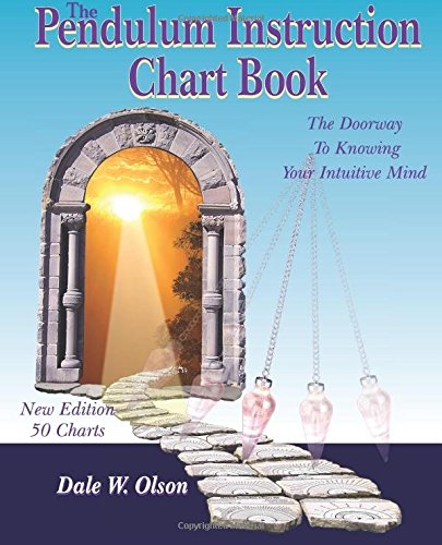 The Pendulum Instruction Chart Book: The Doorway To Knowing Your Intuitive Mind,Used