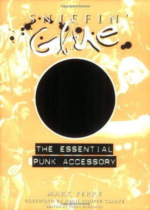 Sniffin' Glue: The Essential Punk Accessory,Used