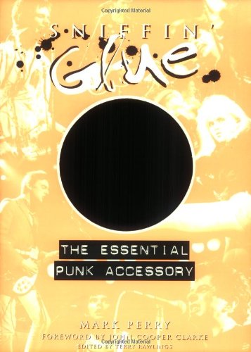 Sniffin' Glue: The Essential Punk Accessory,Used