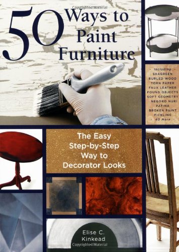 50 Ways to Paint Furniture: The Easy, StepbyStep Way to Decorator Looks,Used