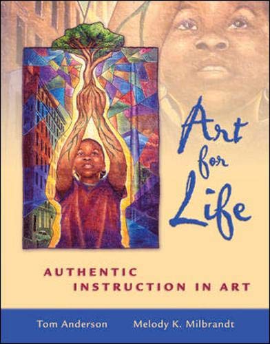 Art for Life: Authentic Instruction in Art,New