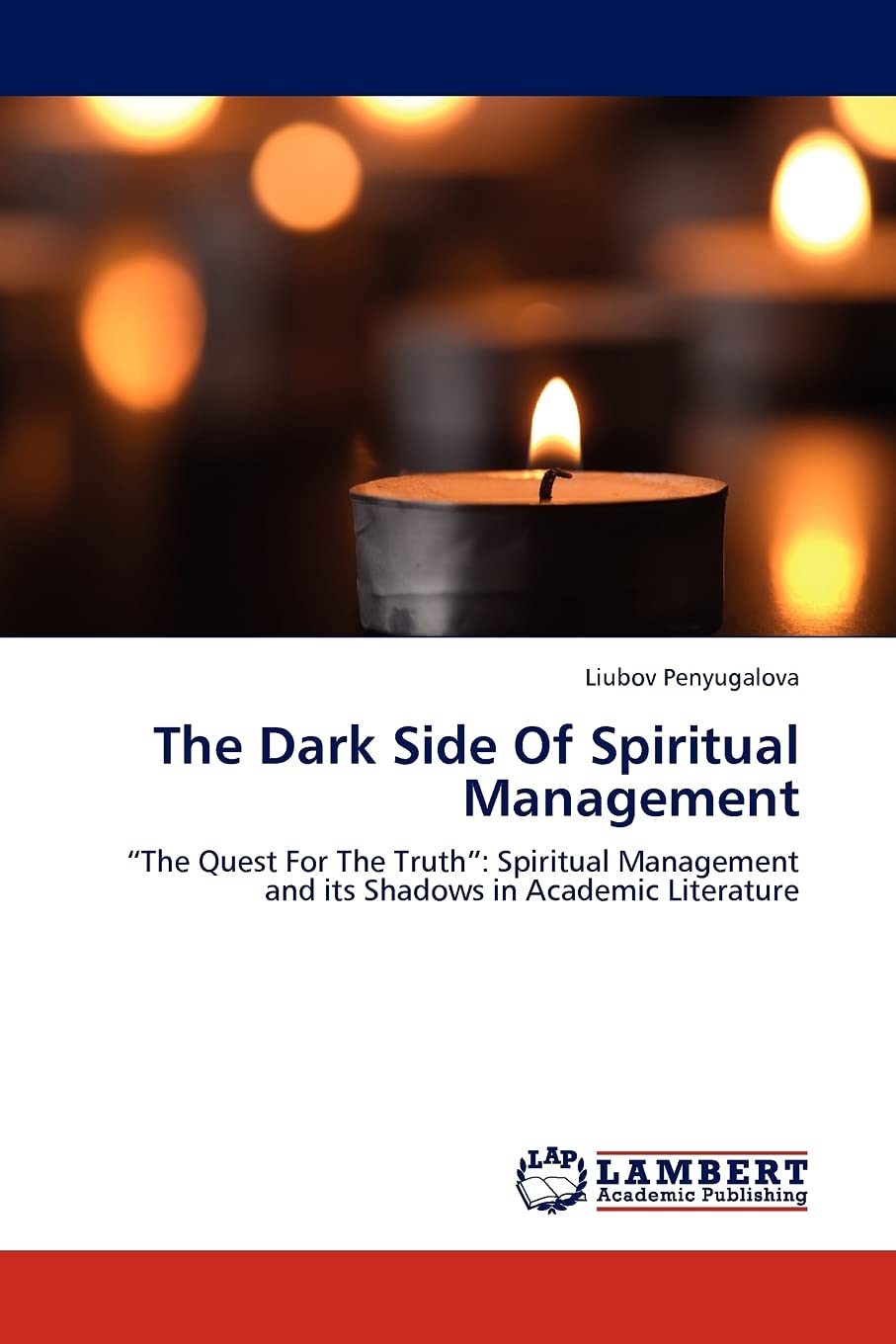 The Dark Side Of Spiritual Management: The Quest For The Truth: Spiritual Management and its Shadows in Academic Literature,Used