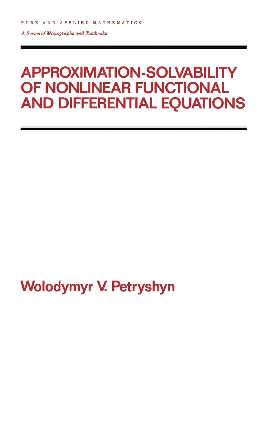 Approximationsolvability Of Nonlinear Functional And Differential Equations (Chapman & Hall/Crc Pure And Applied Mathematics),Used