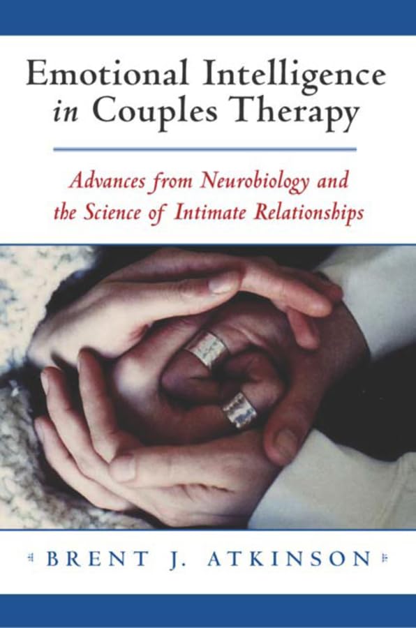 Emotional Intelligence In Couples Therapy: Advances From Neurobiology And The Science Of Intimate Relationships (Norton Professi