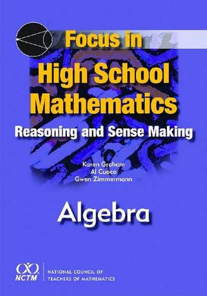 Focus in High School Mathematics: Reasoning and Sense Making in Algebra,Used