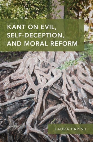 Kant on Evil, SelfDeception, and Moral Reform,Used