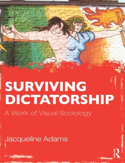 Surviving Dictatorship: A Work Of Visual Sociology (Sociology Rewired)
