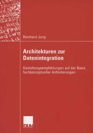 Architekturen zur Datenintegration: Gestaltungsempfehlungen auf der Basis fachkonzeptueller Anforderungen (German Edition),Used