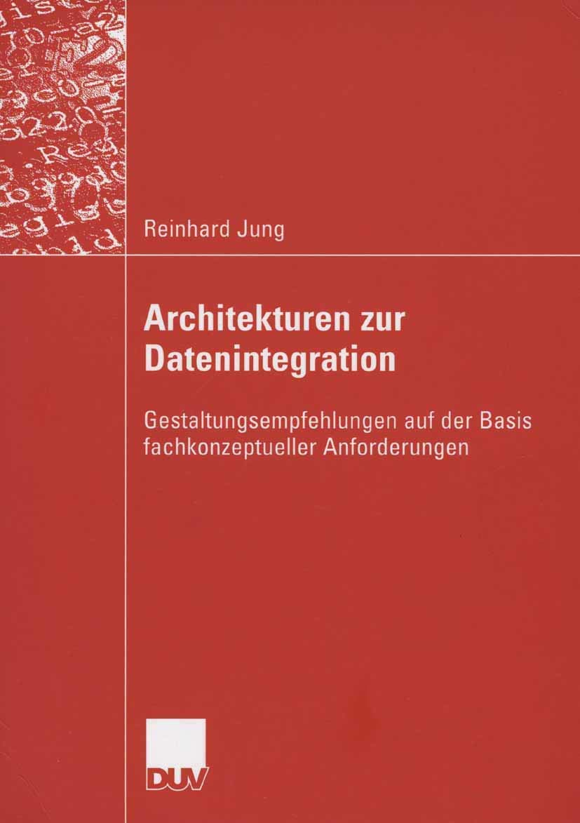 Architekturen zur Datenintegration: Gestaltungsempfehlungen auf der Basis fachkonzeptueller Anforderungen (German Edition),Used