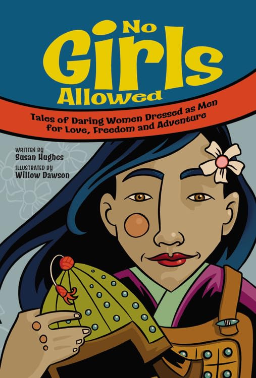 No Girls Allowed: Tales of Daring Women Dressed as Men for Love, Freedom and Adventure,Used