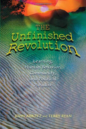 The Unfinished Revolution: Learning, Human Behavior, Community, And Political Paradox,Used