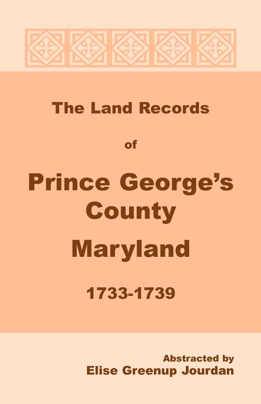 The Land Records Of Prince Georges County, Maryland, 17331739,Used