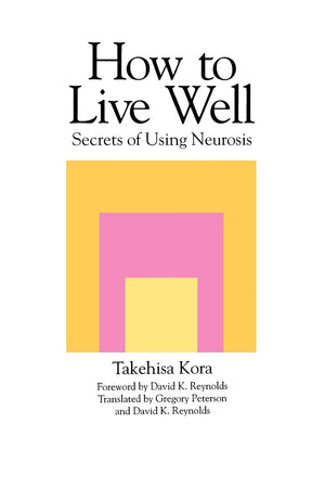 How to Live Well: Secrets of Using Neurosis,Used