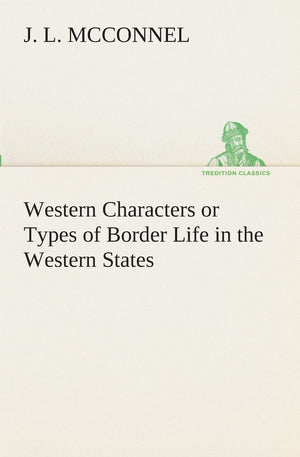Western Characters or Types of Border Life in the Western States,Used