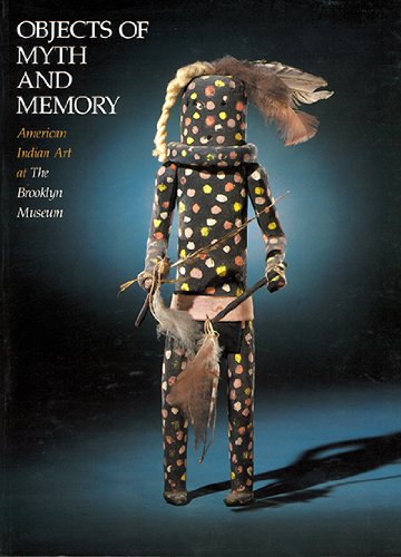 Objects of Myth and Memory: American Indian Art at the Brooklyn Museum,Used