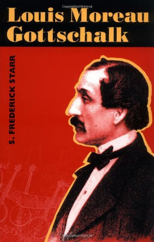 Louis Moreau Gottschalk (Music in American Life),New