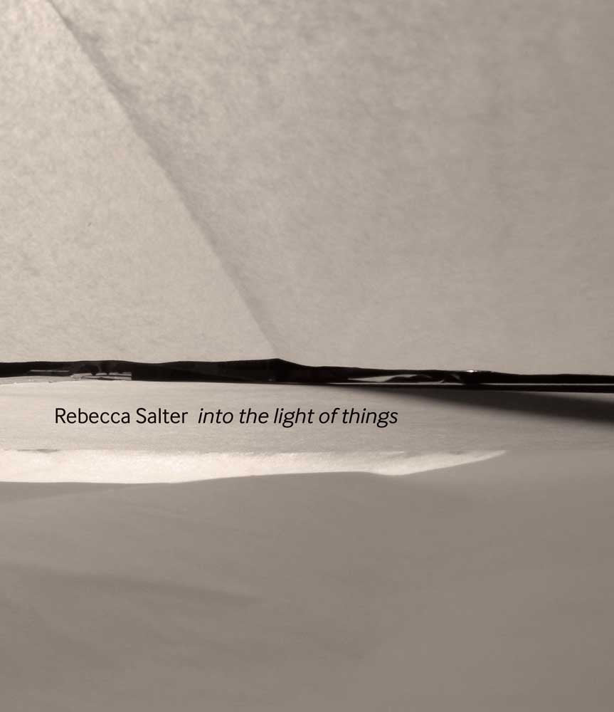 Rebecca Salter: Into The Light Of Things,New