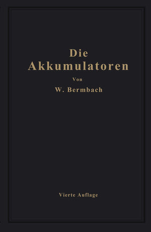 Die Akkumulatoren: ihre Theorie, Herstellung, Behandlung und Verwendung (German Edition),Used