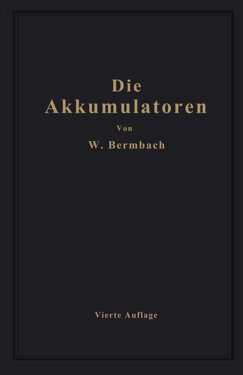 Die Akkumulatoren: ihre Theorie, Herstellung, Behandlung und Verwendung (German Edition),Used