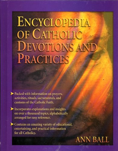 Encyclopedia Of Catholic Devotions And Practices