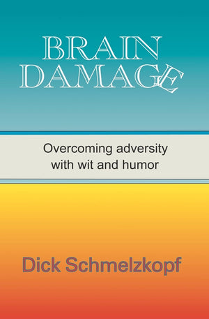 Brain Damage: Overcoming Adversity With Wit And Humor,Used