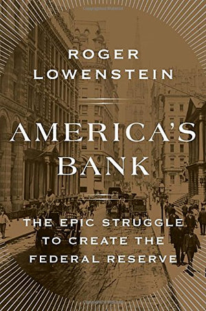 Americas Bank: The Epic Struggle to Create the Federal Reserve,Used