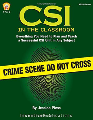 Csi In The Classroom: Everything You Need To Plan And Teach A Successful Csi Unit In Any Subject (Middle Grades),New