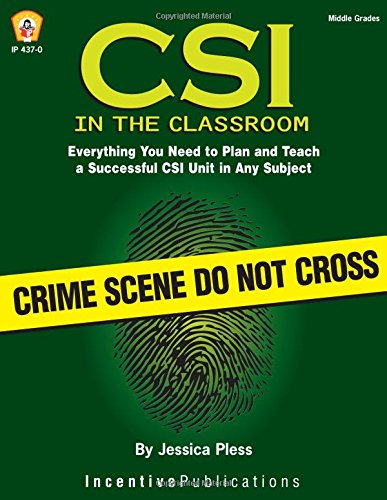 CSI in the Classroom: Everything You Need to Plan and Teach a Successful CSI Unit in Any Subject (Middle Grades),Used