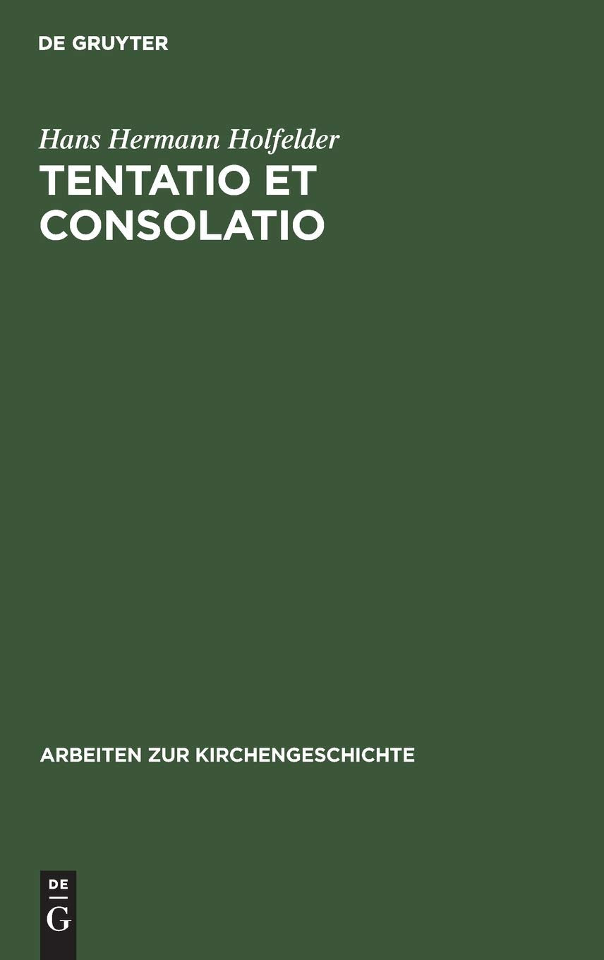 Tentatio et consolatio: Studien zu Bugenhagens Interpretatio in Librum Psalmorum (Arbeiten zur Kirchengeschichte, 45) (German Ed,New
