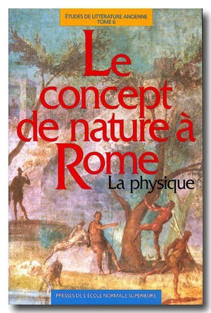 Le Concept de Nature a Rome: La Physique,Used