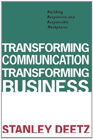 Transforming Communication, Transforming Business: Building Responsive and Responsible Workplaces (The Hampton Press Communicati,Used