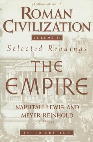 Roman Civilization: Selected Readings: The Empire, Volume 2 (Records Of Civilization Sources & Study S)