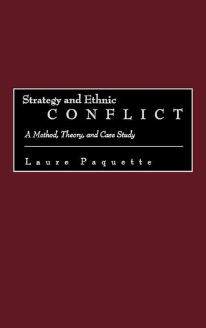 Strategy and Ethnic Conflict: A Method, Theory, and Case Study,Used
