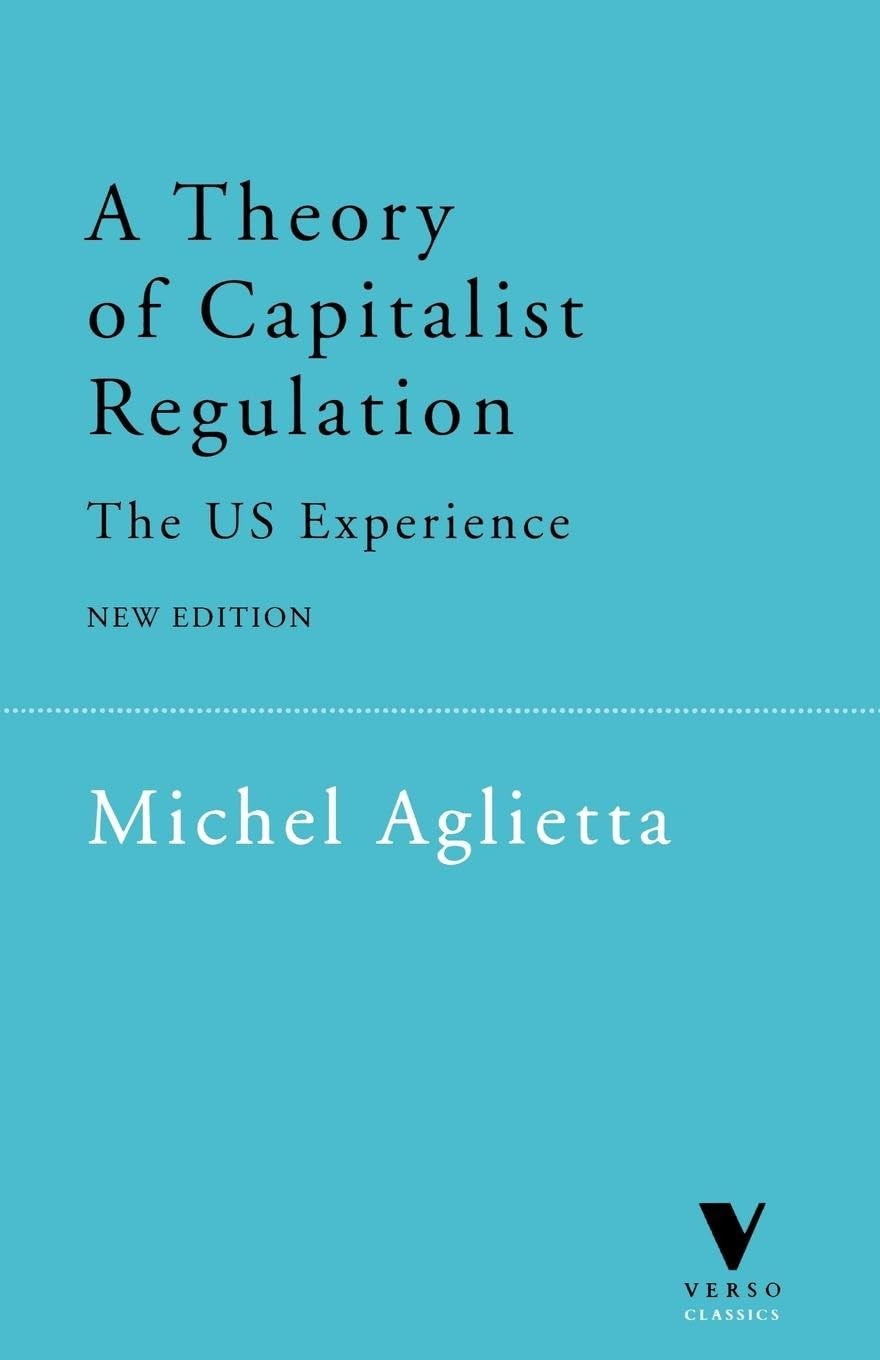 A Theory Of Capitalist Regulation: The Us Experience