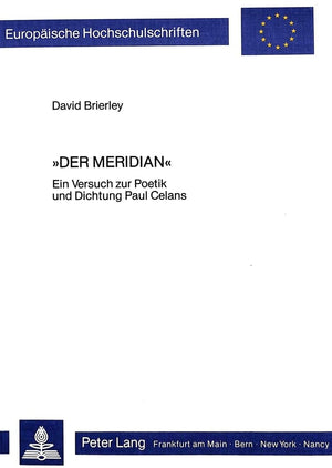 Der Meridian: Ein Versuch Zur Poetik Und Dichtung Paul Celans (Europische Hochschulschriften / European University Studies / Pub