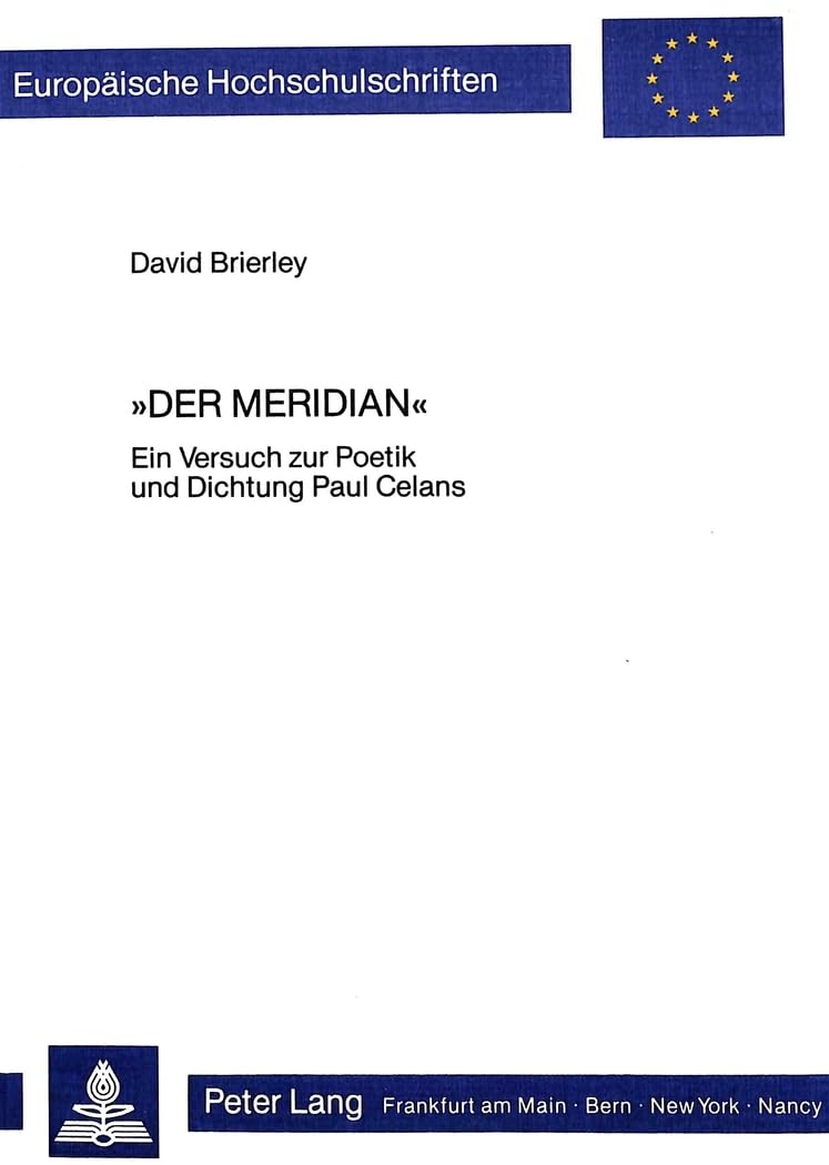 Der Meridian: Ein Versuch Zur Poetik Und Dichtung Paul Celans (Europische Hochschulschriften / European University Studies / Pub