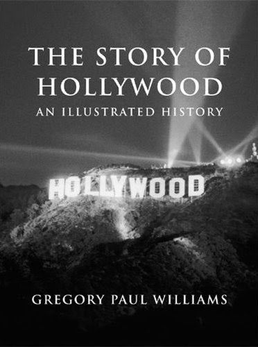 The Story Of Hollywood: An Illustrated History