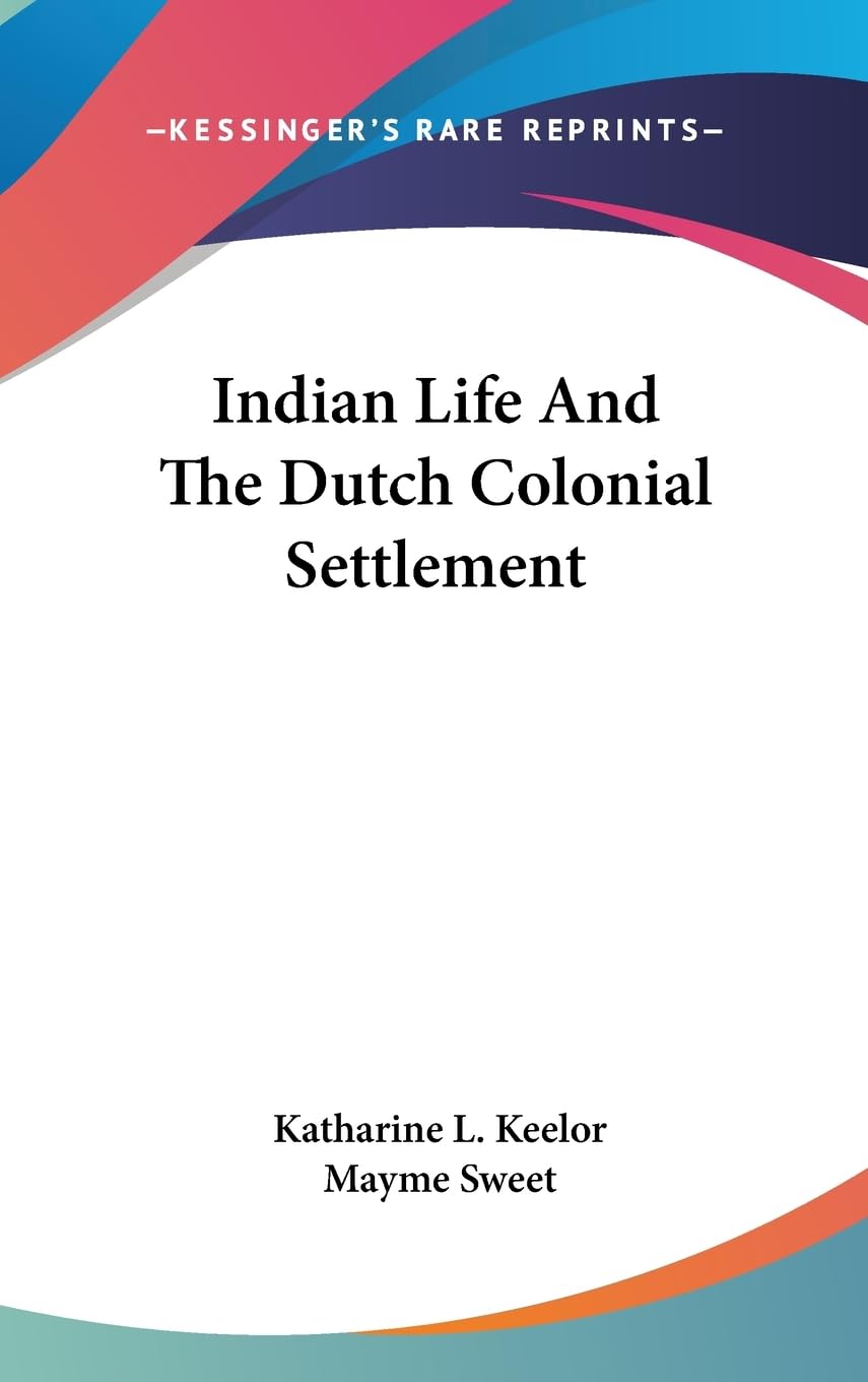 Indian Life And The Dutch Colonial Settlement,New