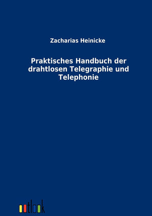Praktisches Handbuch der drahtlosen Telegraphie und Telephonie (German Edition),Used