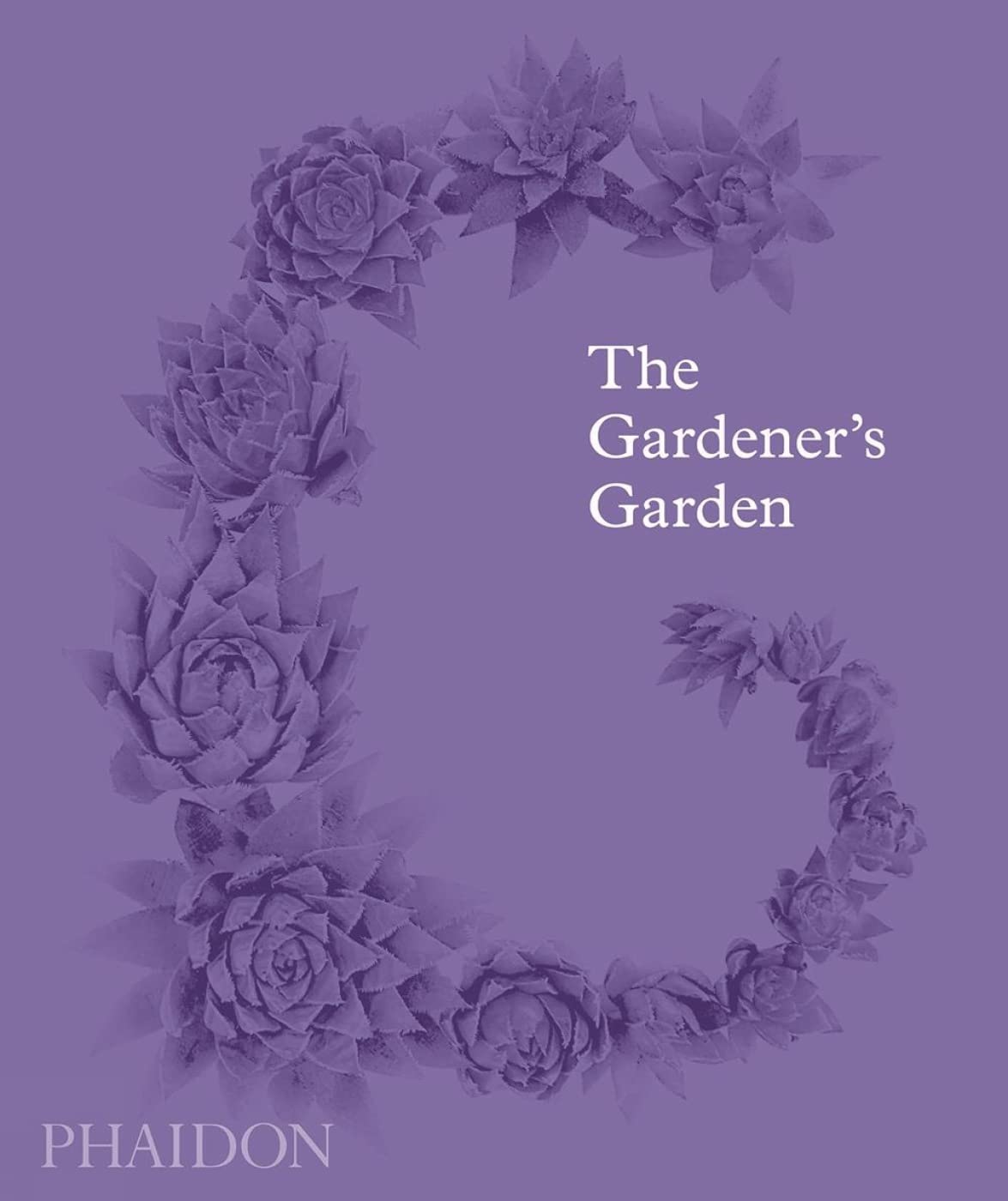 The Gardener'S Garden: Inspiration Across Continents And Centuries
