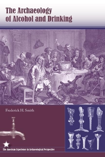 The Archaeology of Alcohol and Drinking (American Experience in Archaeological Pespective),Used