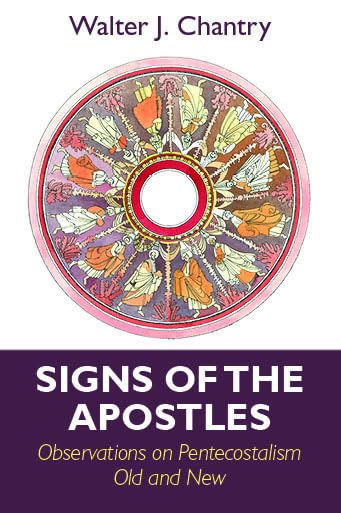 Signs of the Apostles: Observations on Pentacostalism Old and New,New