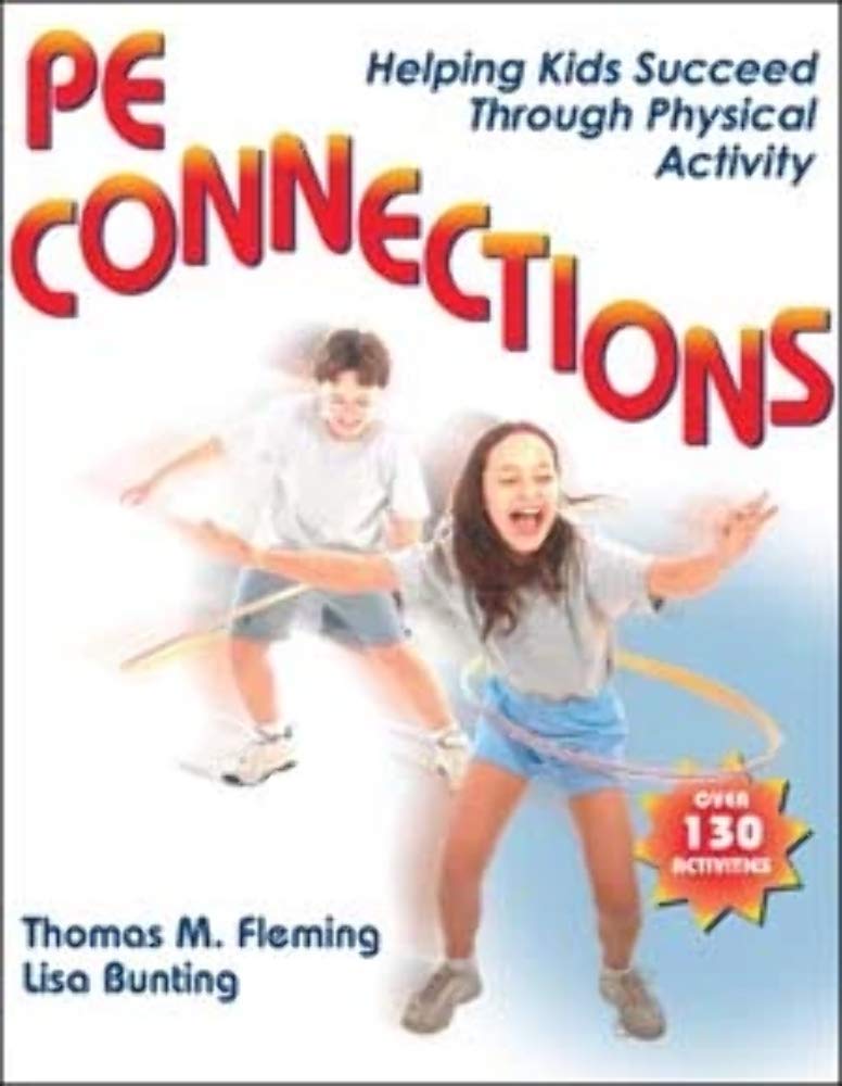 PE Connections: Helping Kids Succeed Through Physical Activity,New