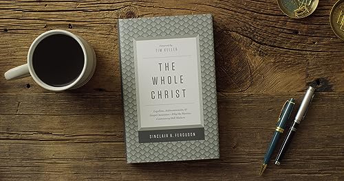 The Whole Christ: Legalism, Antinomianism, and Gospel AssuranceWhy the Marrow Controversy Still Matters,Used