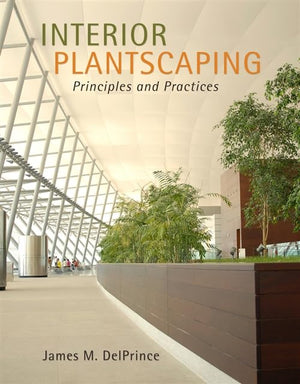 Interior Plantscaping: Principles and Practices,Used