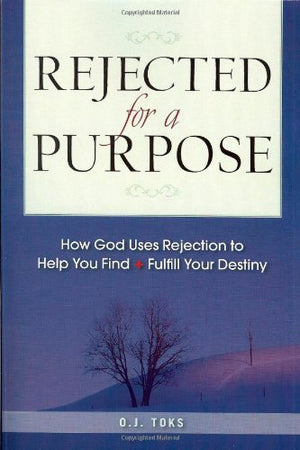 Rejected for a Purpose: How God Uses Rejection to Help You Find and Fulfill Your Destiny,Used