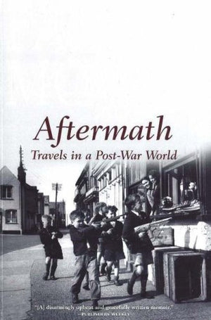 Aftermath: Travels In A Postwar World,New