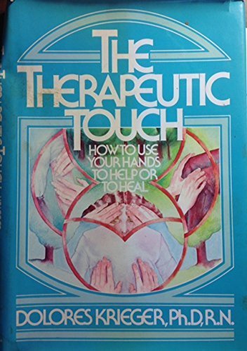 The Therapeutic Touch: How to Use Your Hands to Help or to Heal (Spectrum Book; S573),Used