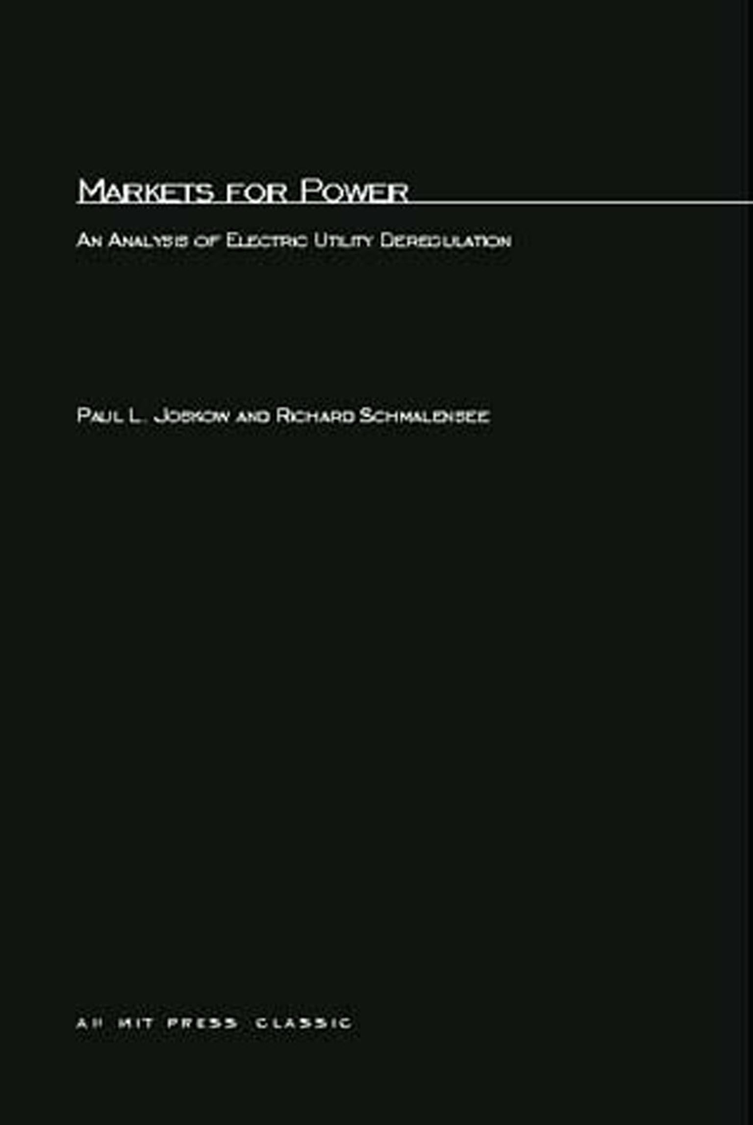 Markets for Power: An Analysis of Electric Utility Deregulation (MIT Press Classics),New